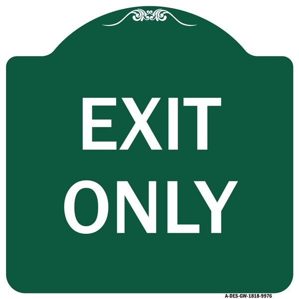 Designer Series Sign-Exit Only, Green & White Heavy-Gauge Aluminum Sign, 18" H, 18" L, GW-1818-9976